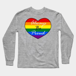 Always Be Proud Rainbow Long Sleeve T-Shirt